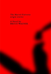 Marvel Universe: Origin Stories (Bruce Wagner)