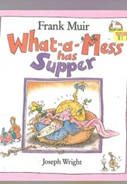 What-A-Mess Has Supper (Frank Muir)