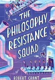 The Philosophy Resistance Squad (Robert Grant)