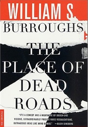 The Place of Dead Roads (William S. Burroughs)