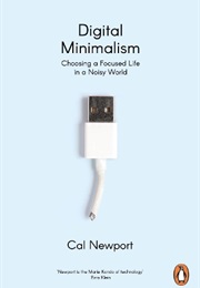 Digital Minimalism (Cal Newport)