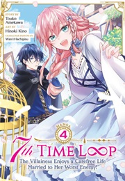 7th Time Loop: The Villainess Enjoys a Carefree Life Married to Her Worst Enemy! Vol 4 (Hinoki Kino)