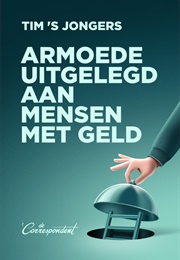 Armoede Uitgelegd Aan Mensen Met Geld (Tim 'S Jongers)