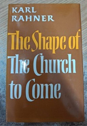 The Shape of the Church to Come (Karl Rahner)