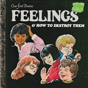 Our First Brains - Feelings and How to Destroy Them