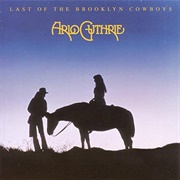 Arlo Guthrie - The Last of the Brooklyn Cowboys