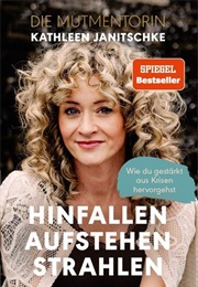Hinfallen. Aufstehen. Strahlen. (Kathleen Janitschke)