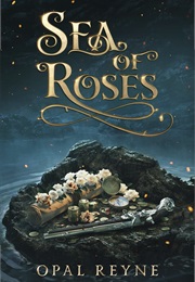 Sea of  Roses (Opal Reyne)