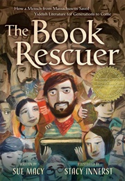 The Book Rescuer: How a Mensch From Massachusetts Saved Yiddish Literature for Generations to Come (Sue Macy/Stacy Innerst)