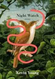 Night Watch: Poems (Kevin Young)