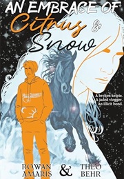 An Embrace of Citrus & Snow (Rowan Amaris, Theo Behr)