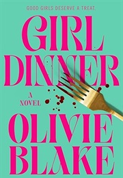 Girl Dinner (Olivie Blake)