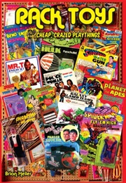 Rack Toys: Cheap, Crazed Playthings (Brian Heiler)