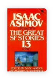 Isaac Asimov Presents the Great SF Stories 13: 1951 (Edited by Asimov & Greenberg)