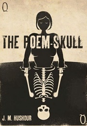 The Poem-Skull (J.M. Hushour)