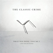 What Was Done, Vol 1: A Decade Revisited - The Classic Crime