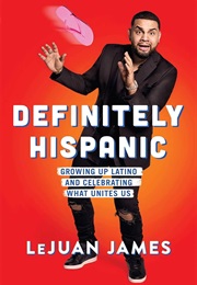 Definitely Hispanic (Lejuan James)