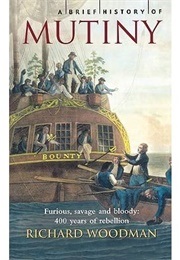 A Brief History of Mutiny (Woodman, Richard)