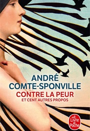 Contre La Peur Et Cent Autres Propos (André Comte-Sponville)