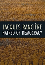 Hatred of Democracy (Jacques Rancière)