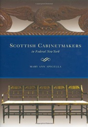 Scottish Cabinetmakers in Federal New York (Mary Ann Hollihan Apicella)