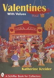 Valentines With Values: With Values (Schiffer Book for Collectors) (Katherine Kreider)