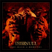 Unter Null- You Made a Monster