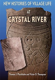 New Histories of Village Life at Crystal River (Florida Museum of Natural History: Ripley P. Bullen (Thomas J. Pluckhahn)