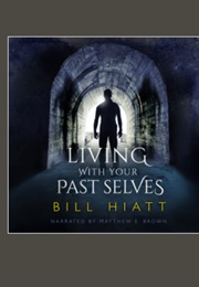 Living With My Past Selves (Bill Hiatt)