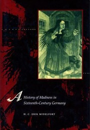 A History of Madness in Sixteenth Century Germany (Erik Midelfort)