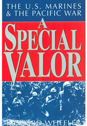 A Special Valor: The U.S. Marines and the Pacific War (Richard Wheeler)