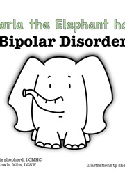 Darla the Elephant Has Bipolar Disorder (Jessie Shepherd)