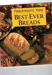Best-Ever Breads (Fleischmann's Yeast)