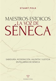 Maestros Estoicos: La Voz De Seneca (Stuart Polk)