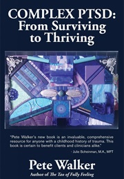 Cptsd: From Surviving to Thriving (Pete Walker)