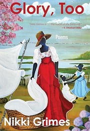 Glory, Too: Poems (Nikki Grimes)