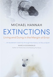 Extinctions: Living and Dying in the Margin of Error (Michael Hannah)