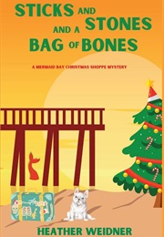 Sticks and Stones and a Bag of Bones (Heather Weidner)