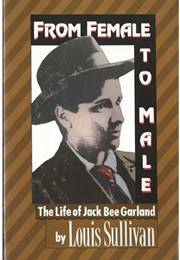 From Female to Male: The Life of Jack Bee Garland (Louis Sullivan)