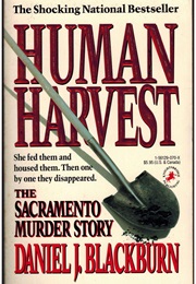 Human Harvest: The Sacramento Murder Story (Daniel J. Blackburn)
