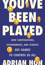 You've Been Played (Adrian Hon)
