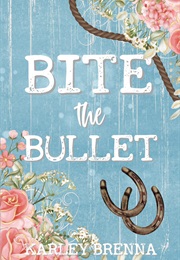 Bite the Bullet (Karley Brenna)