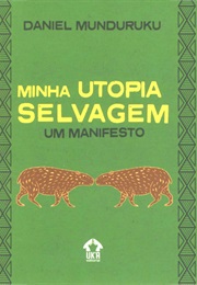 Minha Utopia Selvagem: Um Manifesto (Daniel Munduruku)