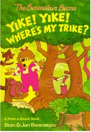 The Berenstain Bears: Yike! Yike! Where's My Trike? (Stan & Jan Berenstain)