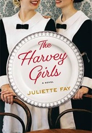 The Harvey Girls (Juliette Fay)