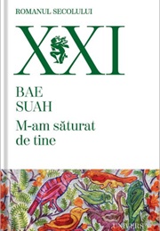 M-Am Săturat De Tine (Bae Suah)