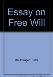An Essay on Free Will (Peter Van Inwagen)