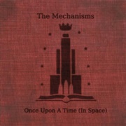 The Mechanisms - Once Upon a Time (In Space)
