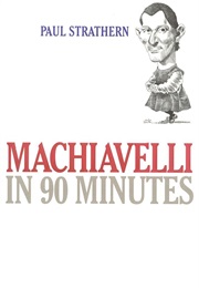 Machiavelli in 90 Minutes (Paul Strathern)