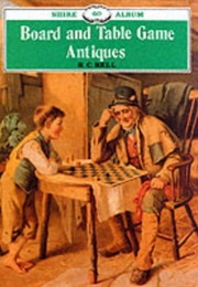 Board and Table Game Antiques (Shire Library) (R. C. Bell)